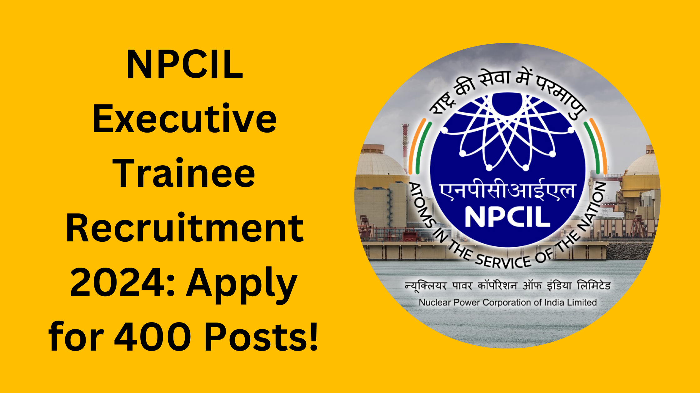 NPCIL Executive Trainee Recruitment 2024: Apply for 400 Posts!